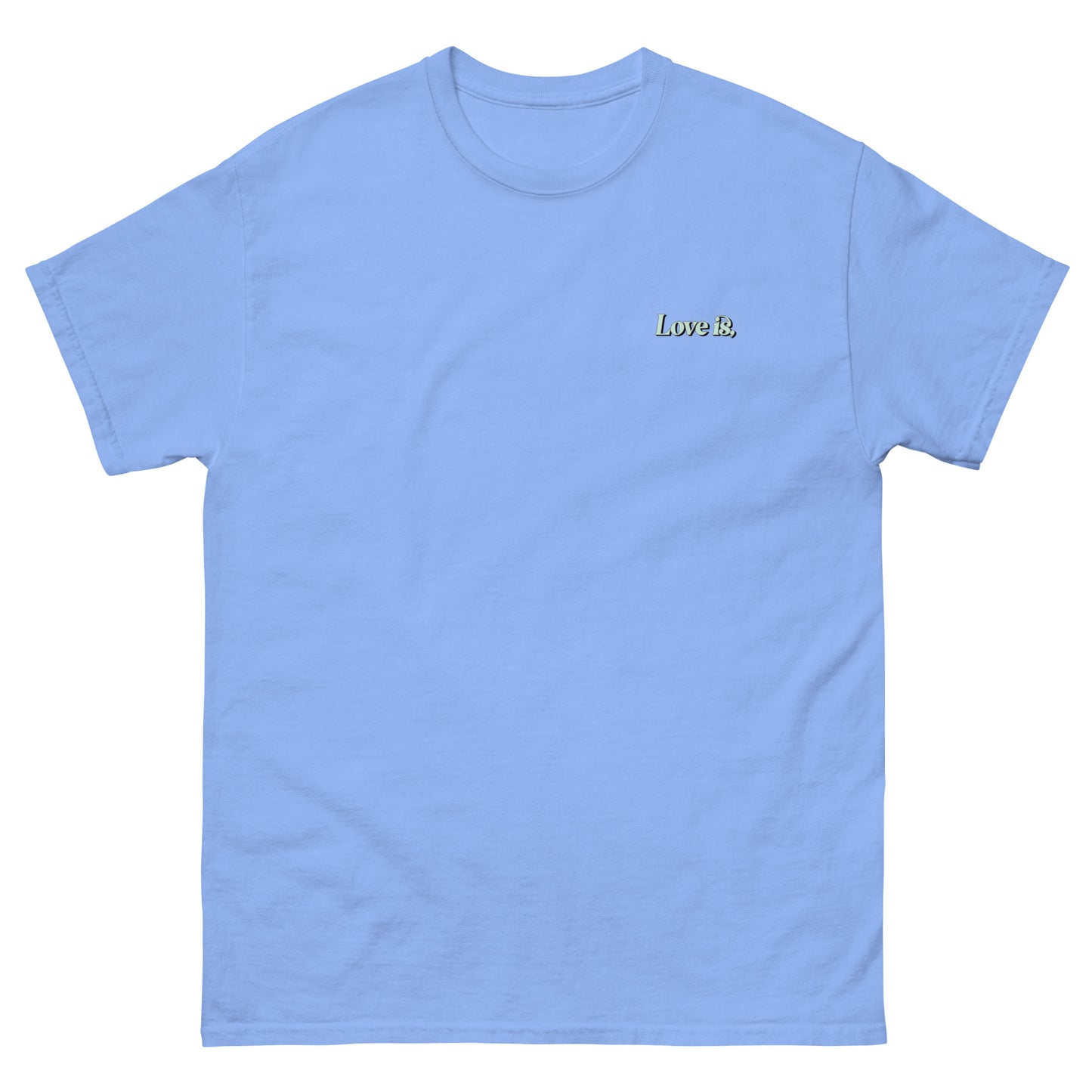 Light Blue High Quality Tee - Front Design with "Love is, " print on left chest - Back Design with a Phrase "Someone being patient with you is one of the softest forms of love." print