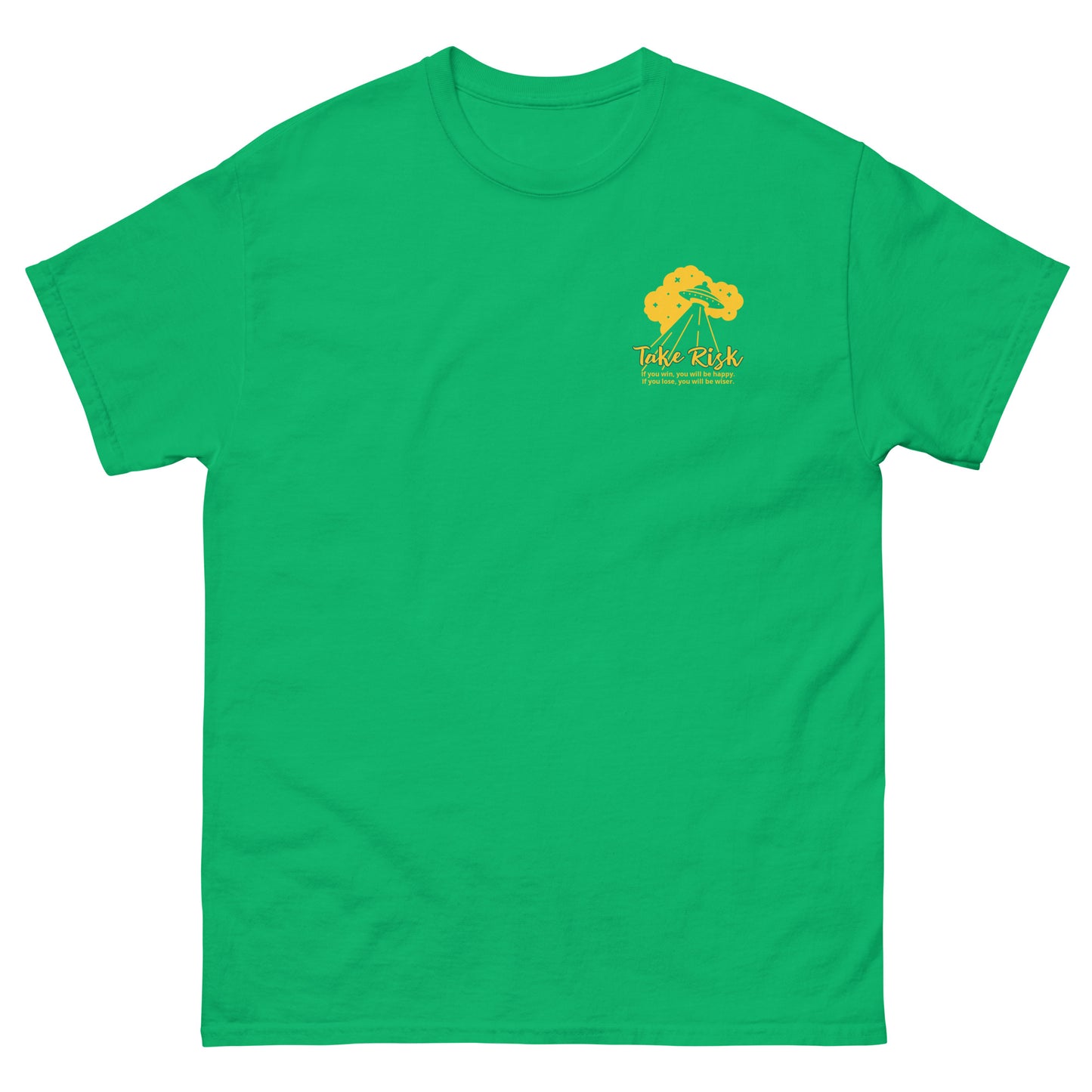 Green High Quality Tee - Front Design with "Take Risk, if you win you will be happy, if you lose you will be wiser." print and an UFO print on left chest - Back Design with a Phrase "Take Risk, if you win you will be happy, if you lose you will be wiser." print