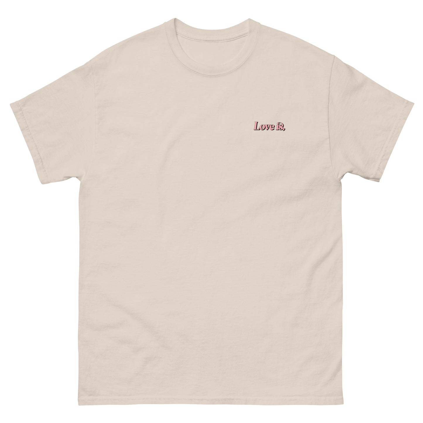 Beige High Quality Tee - Front Design with "Love is, " print on left chest - Back Design with a Phrase "Someone being patient with you is one of the softest forms of love." print