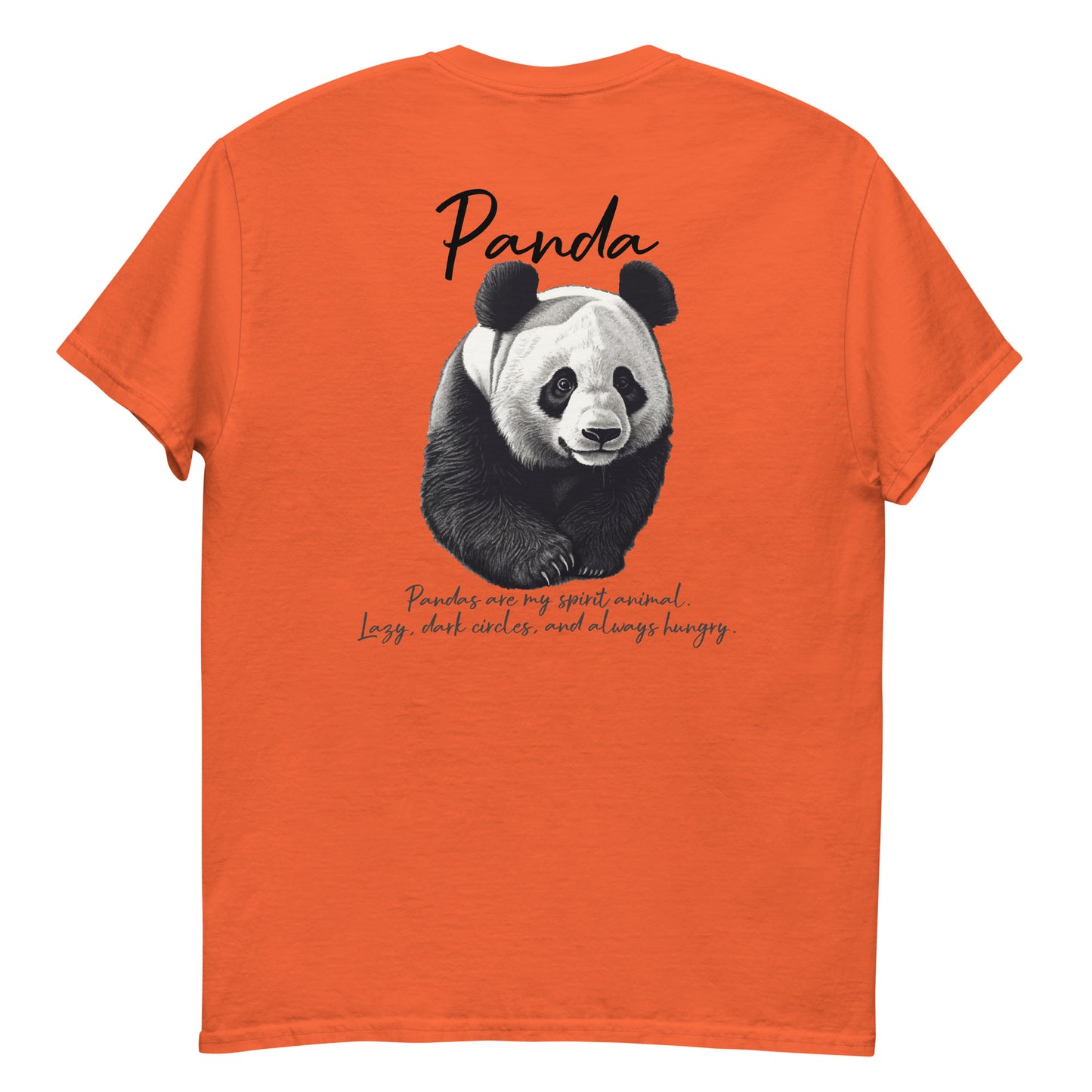 Orange High Quality Tee - Front Design with a Panda on left chest - Back Design with a Panda and a Phrase " pandas are my spirit animal. Lazy, dark circles, and always hungry." print