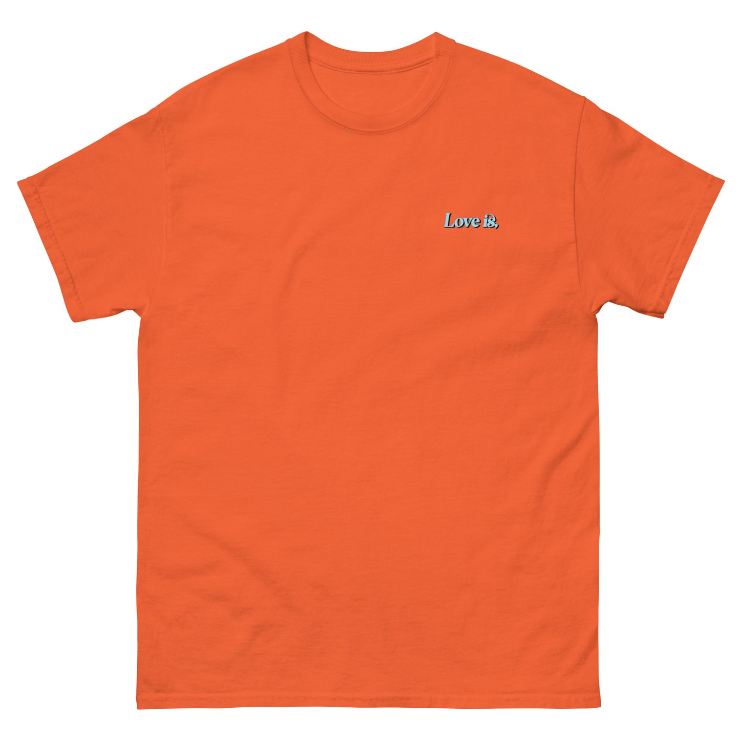 Orange High Quality Tee - Front Design with "Love is, " print on left chest - Back Design with a Phrase "Someone being patient with you is one of the softest forms of love." print