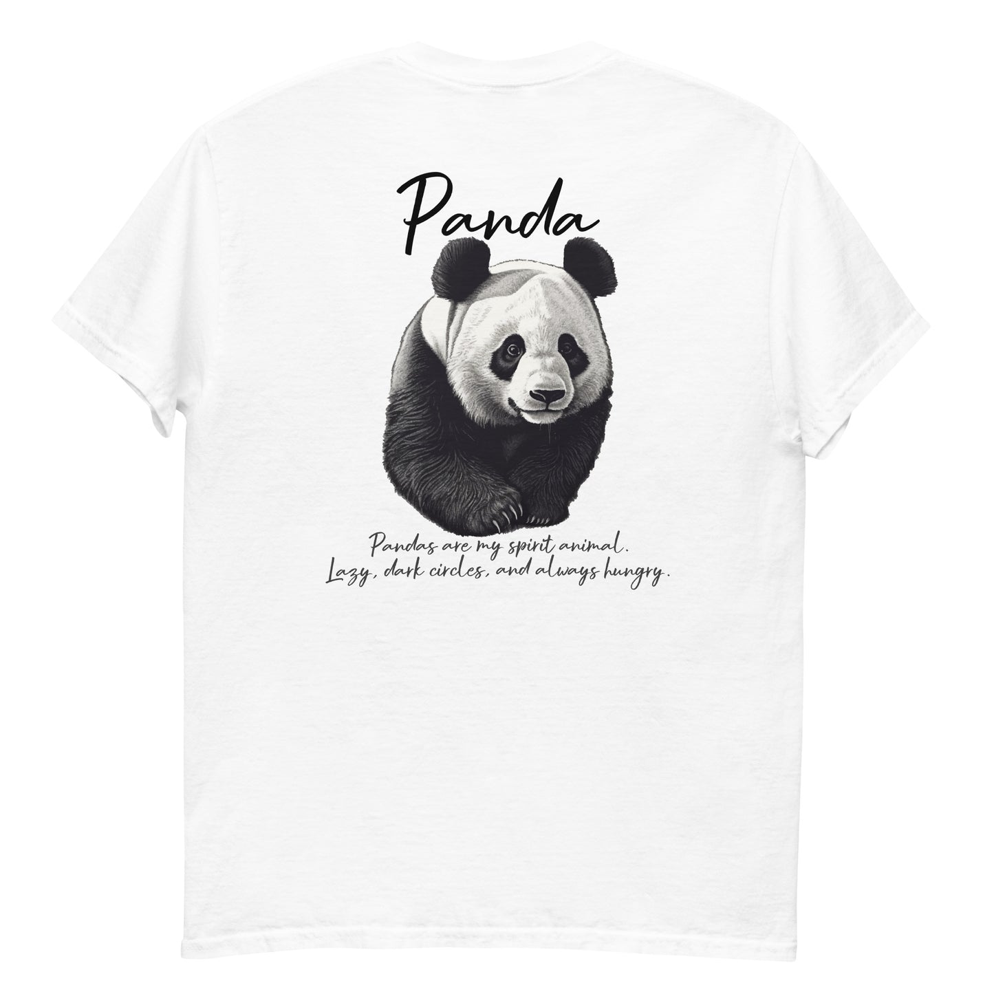 White High Quality Tee - Front Design with a Panda on left chest - Back Design with a Panda and a Phrase " pandas are my spirit animal. Lazy, dark circles, and always hungry." print