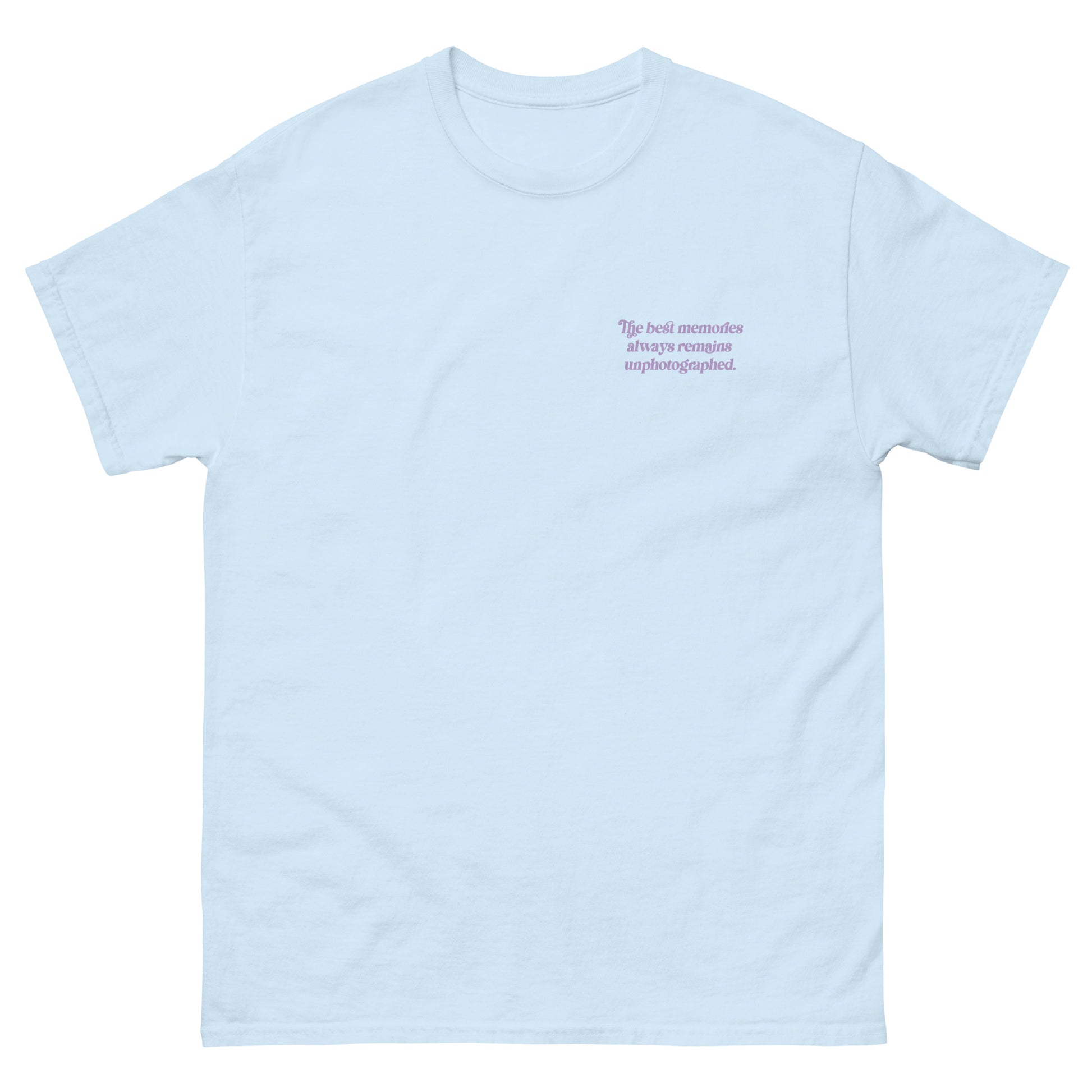 Light Blue High Quality Tee - Front Design with "The best memories always remains unphotographed " print on left chest - Back Design with a Phrase "The best memories always remains unphotographed." print and three pictures of sky.