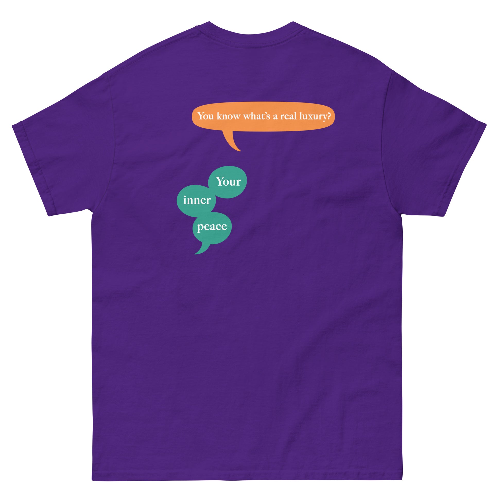 Purple High Quality Tee - Front Design with "inner peace " print on left chest - Back Design with a Phrase "You know what's the real luxury? Your inner peace." print